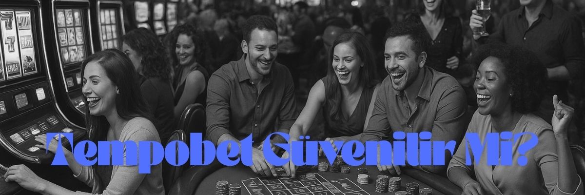 Tempobet Güvenilir Mi