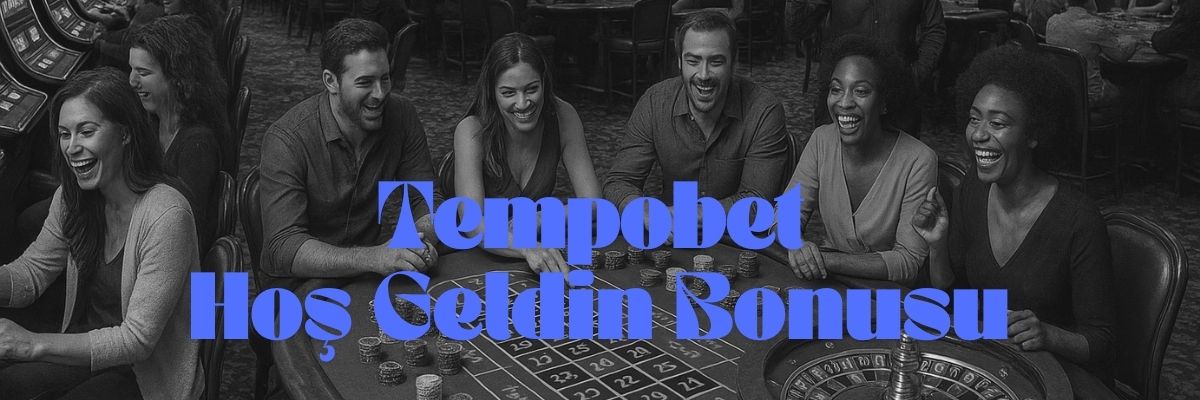 Tempobet Hoş Geldin Bonusu