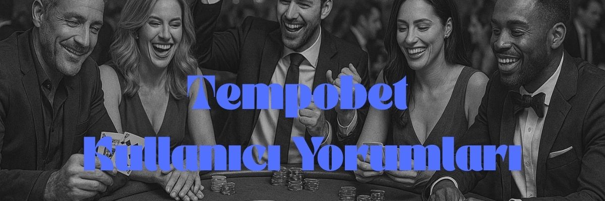 Tempobet Kullanıcı Yorumları