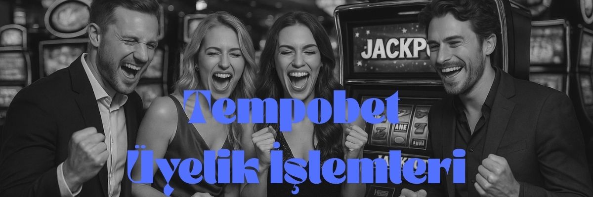 Tempobet Üyelik İşlemleri